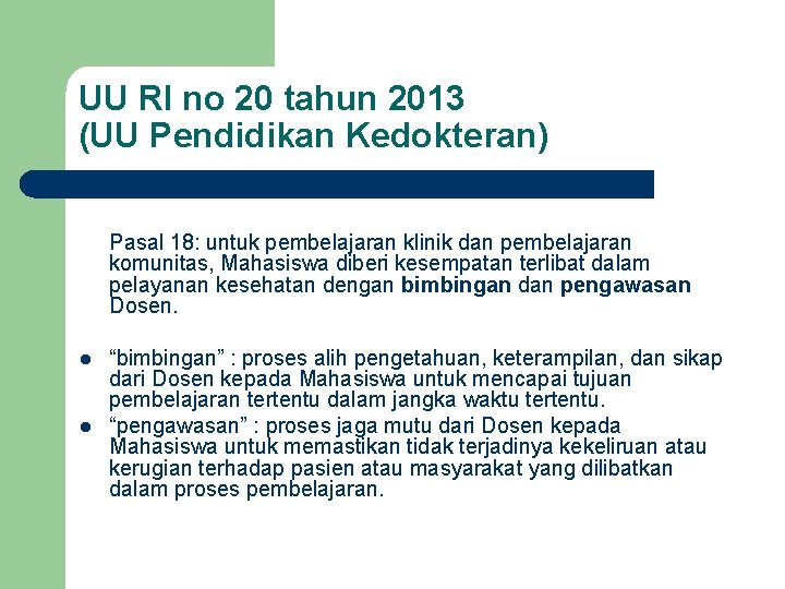 UU RI no 20 tahun 2013 (UU Pendidikan Kedokteran) Pasal 18: untuk pembelajaran klinik