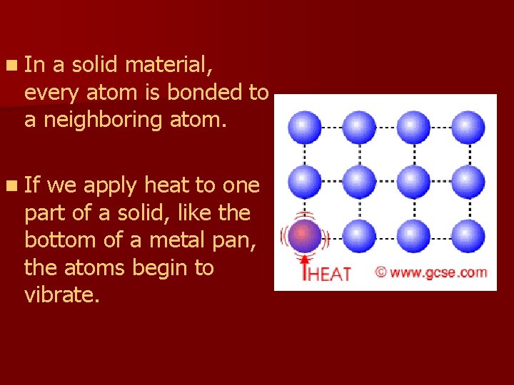 n In a solid material, every atom is bonded to a neighboring atom. n