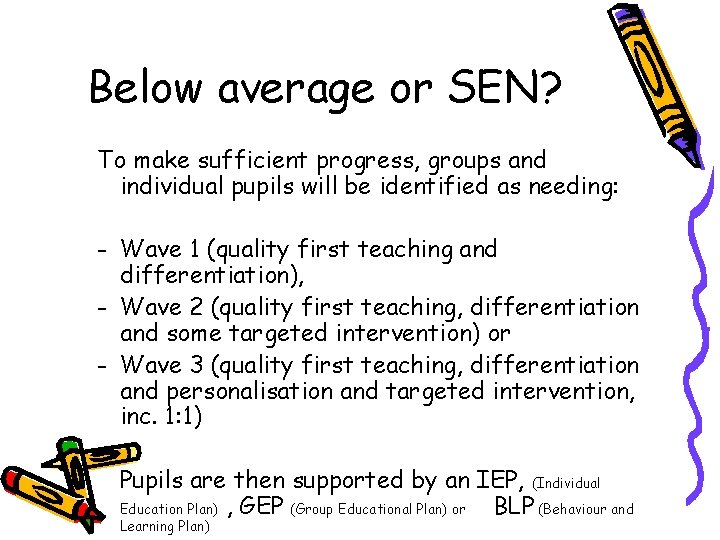 Below average or SEN? To make sufficient progress, groups and individual pupils will be