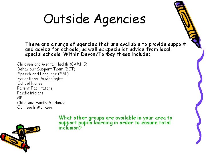 Outside Agencies There a range of agencies that are available to provide support and