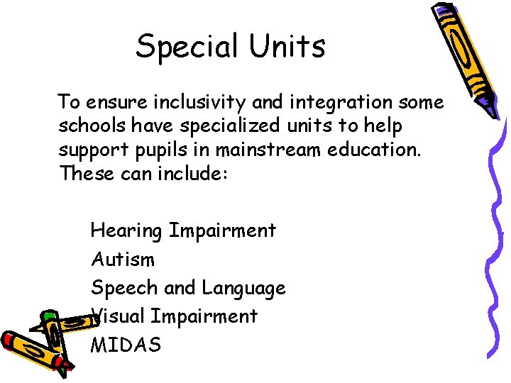 Special Units To ensure inclusivity and integration some schools have specialized units to help
