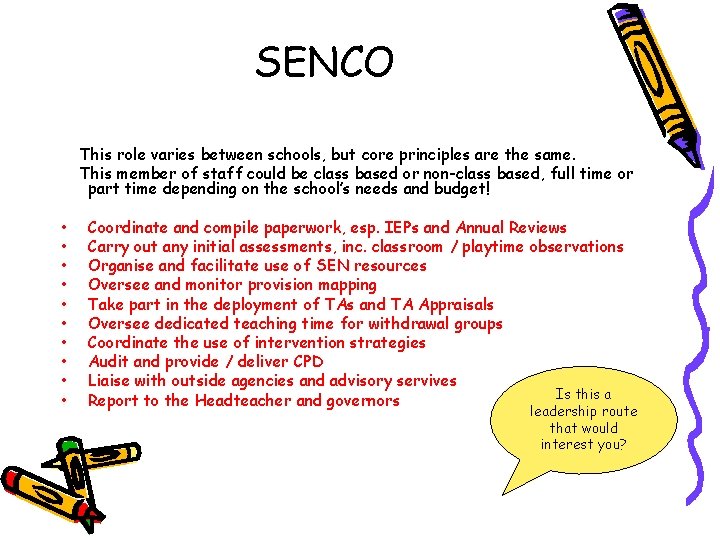 SENCO This role varies between schools, but core principles are the same. This member