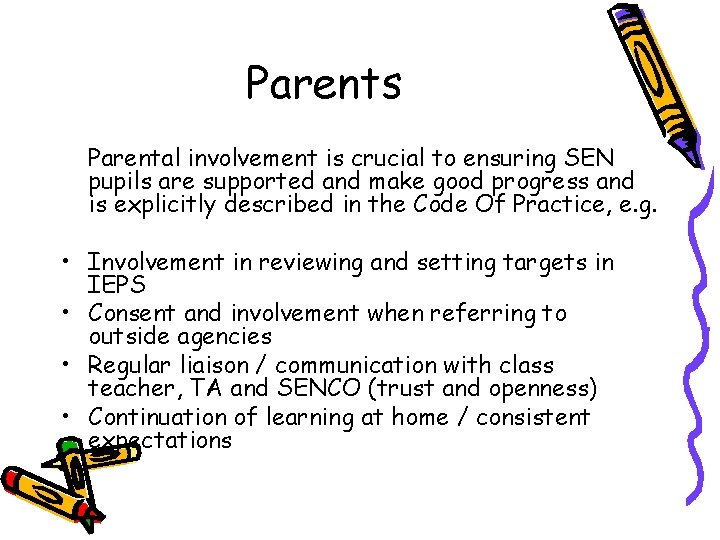 Parents Parental involvement is crucial to ensuring SEN pupils are supported and make good