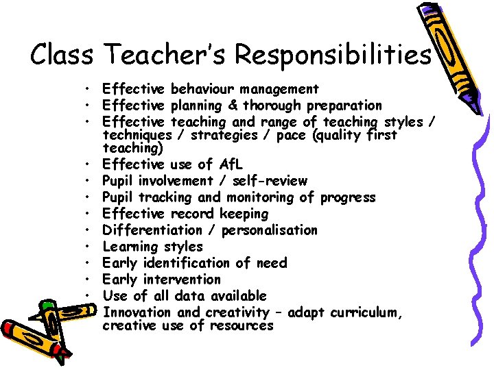 Class Teacher’s Responsibilities • Effective behaviour management • Effective planning & thorough preparation •