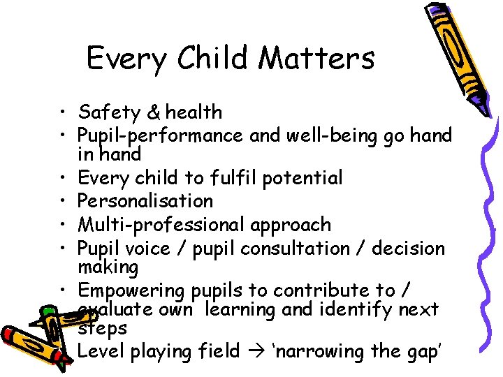 Every Child Matters • Safety & health • Pupil-performance and well-being go hand in