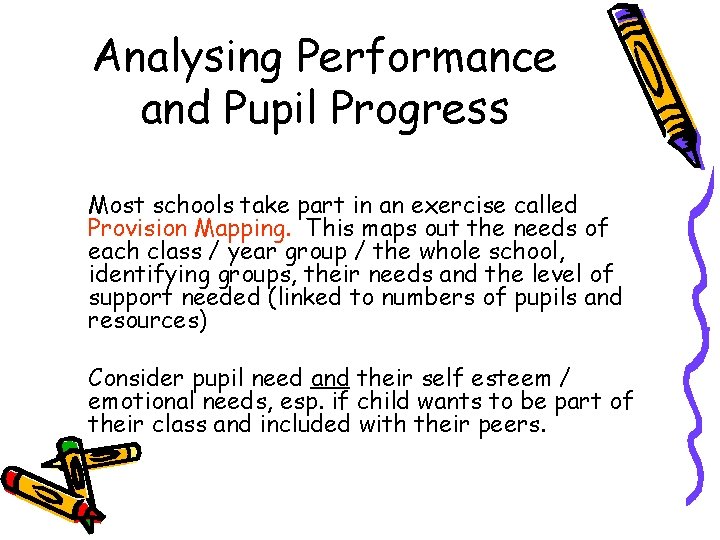 Analysing Performance and Pupil Progress Most schools take part in an exercise called Provision