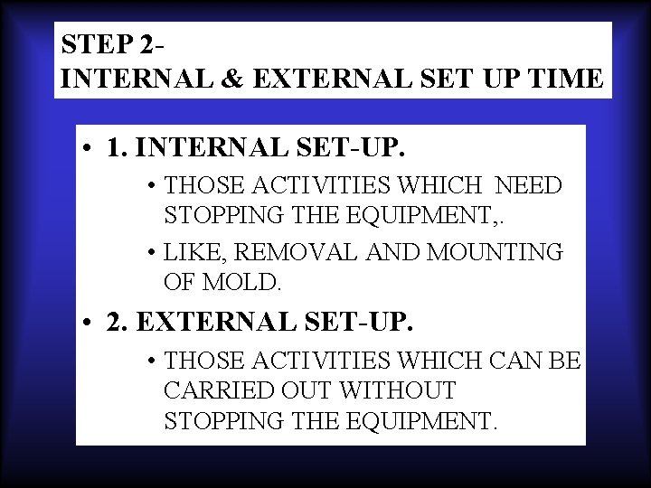 STEP 2 INTERNAL & EXTERNAL SET UP TIME • 1. INTERNAL SET-UP. • THOSE
