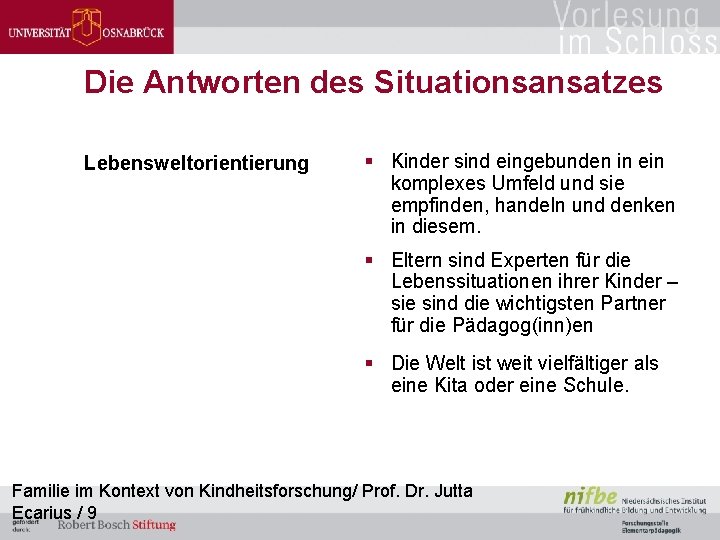 Die Antworten des Situationsansatzes Lebensweltorientierung § Kinder sind eingebunden in ein komplexes Umfeld und