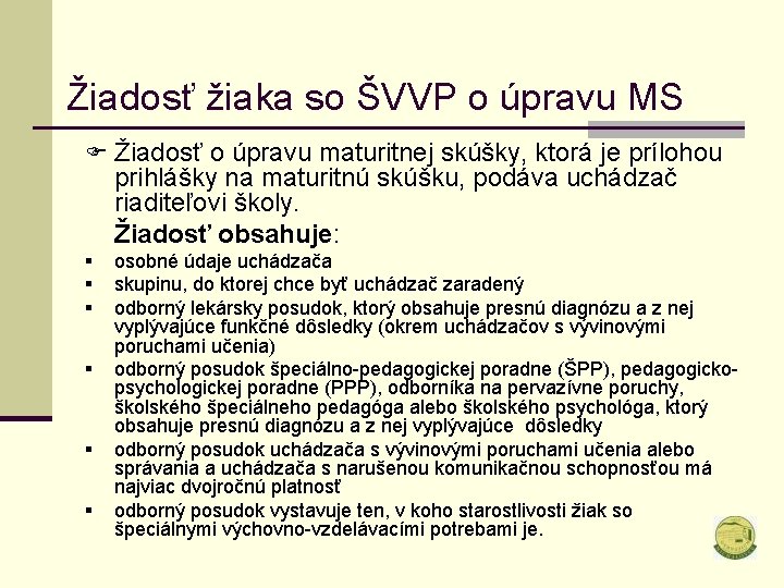 Žiadosť žiaka so ŠVVP o úpravu MS F Žiadosť o úpravu maturitnej skúšky, ktorá