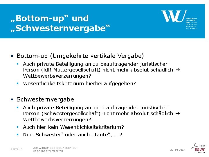 „Bottom-up“ und „Schwesternvergabe“ § Bottom-up (Umgekehrte vertikale Vergabe) § Auch private Beteiligung an zu