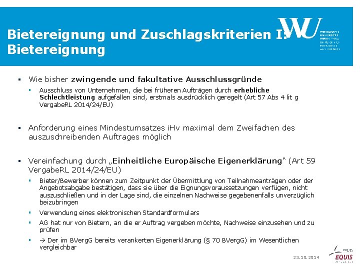 Bietereignung und Zuschlagskriterien I: Bietereignung § Wie bisher zwingende und fakultative Ausschlussgründe § Ausschluss