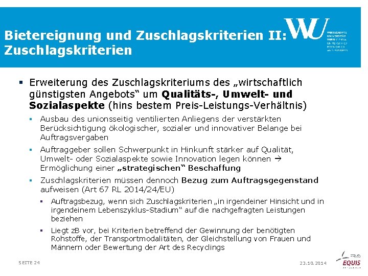 Bietereignung und Zuschlagskriterien II: Zuschlagskriterien § Erweiterung des Zuschlagskriteriums des „wirtschaftlich günstigsten Angebots“ um