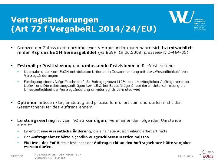 Vertragsänderungen (Art 72 f Vergabe. RL 2014/24/EU) § Grenzen der Zulässigkeit nachträglicher Vertragsänderungen haben