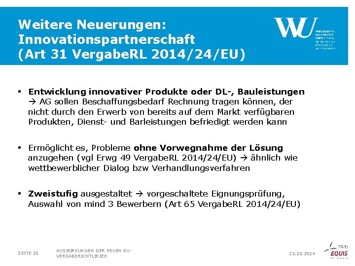 Weitere Neuerungen: Innovationspartnerschaft (Art 31 Vergabe. RL 2014/24/EU) § Entwicklung innovativer Produkte oder DL-,