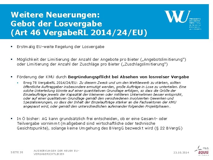 Weitere Neuerungen: Gebot der Losvergabe (Art 46 Vergabe. RL 2014/24/EU) § Erstmalig EU-weite Regelung