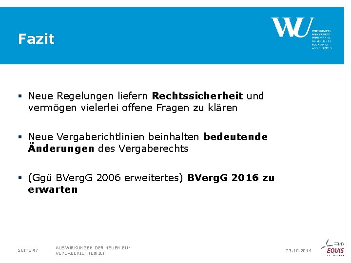 Fazit § Neue Regelungen liefern Rechtssicherheit und vermögen vielerlei offene Fragen zu klären §