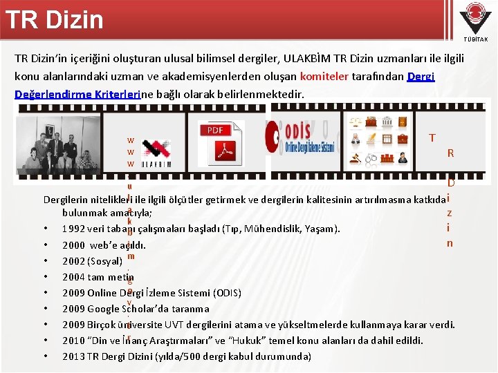 TR Dizin TÜBİTAK TR Dizin’in içeriğini oluşturan ulusal bilimsel dergiler, ULAKBİM TR Dizin uzmanları