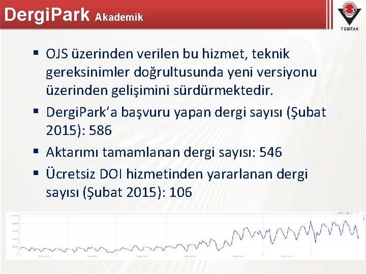 Dergi. Park Akademik TÜBİTAK § OJS üzerinden verilen bu hizmet, teknik gereksinimler doğrultusunda yeni