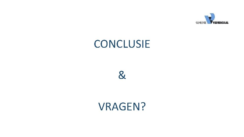 CONCLUSIE & VRAGEN? 