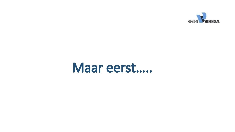 Maar eerst…. . 