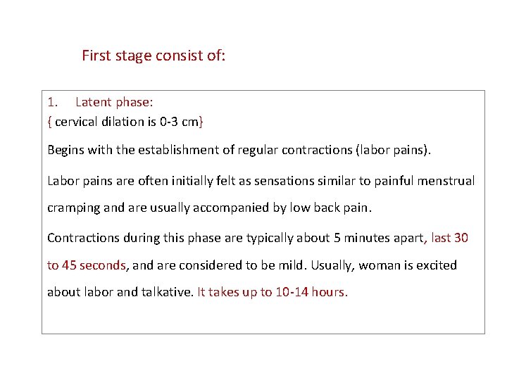 First stage consist of: 1. Latent phase: { cervical dilation is 0 -3 cm}