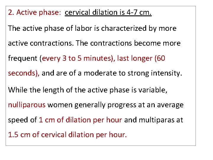 2. Active phase: cervical dilation is 4 -7 cm. The active phase of labor