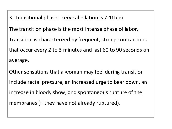 3. Transitional phase: cervical dilation is 7 -10 cm The transition phase is the