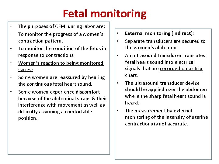 Fetal monitoring • • • The purposes of CFM during labor are: To monitor