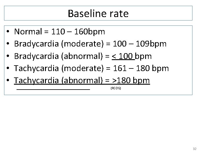 Baseline rate • • • Normal = 110 – 160 bpm Bradycardia (moderate) =
