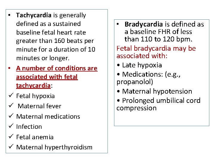  • Tachycardia is generally defined as a sustained baseline fetal heart rate greater