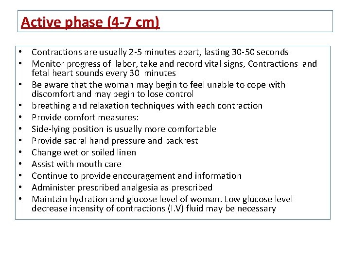 Active phase (4 -7 cm) • Contractions are usually 2 -5 minutes apart, lasting