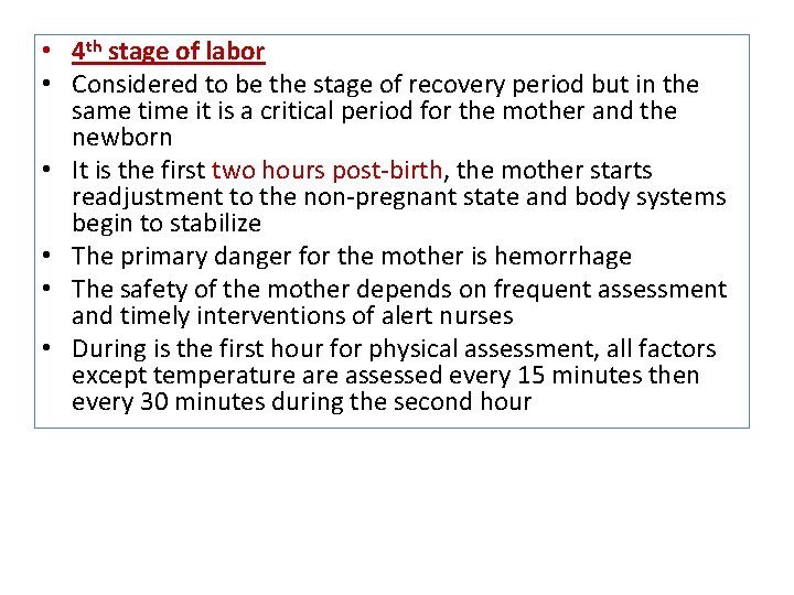  • 4 th stage of labor • Considered to be the stage of