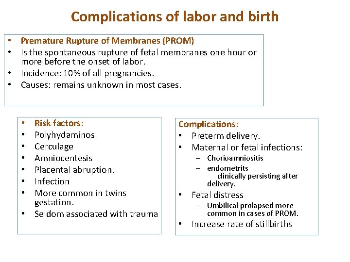 Complications of labor and birth Premature Rupture of Membranes (PROM) • • Is the