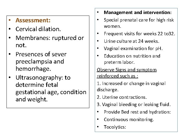  • Assessment: • Cervical dilation. • Membranes: ruptured or not. • Presences of