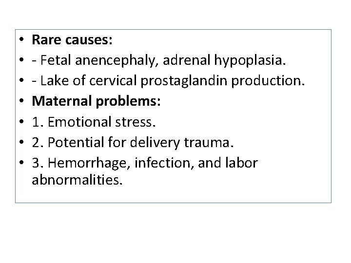  • • Rare causes: - Fetal anencephaly, adrenal hypoplasia. - Lake of cervical