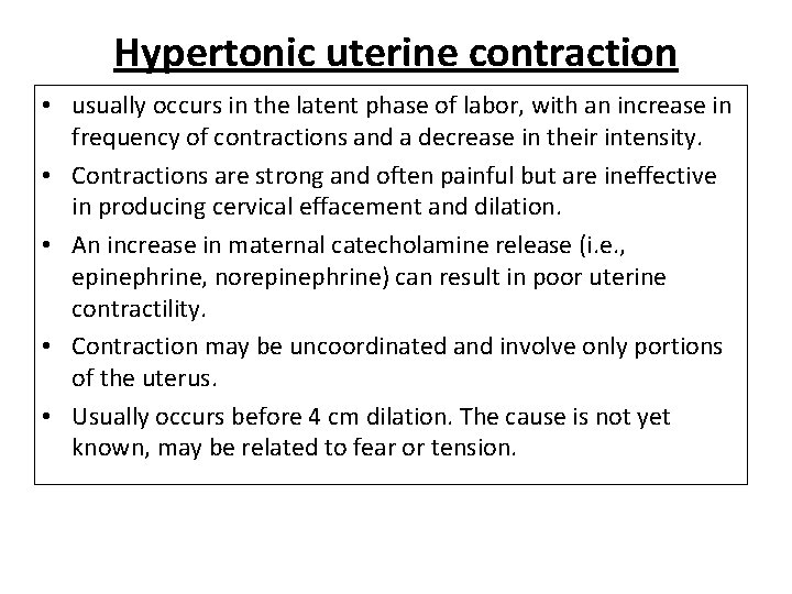 Hypertonic uterine contraction • usually occurs in the latent phase of labor, with an