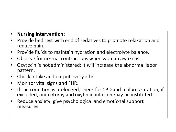  • Nursing intervention: • Provide bed rest with end of sedatives to promote