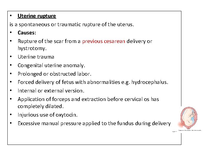  • Uterine rupture is a spontaneous or traumatic rupture of the uterus. •