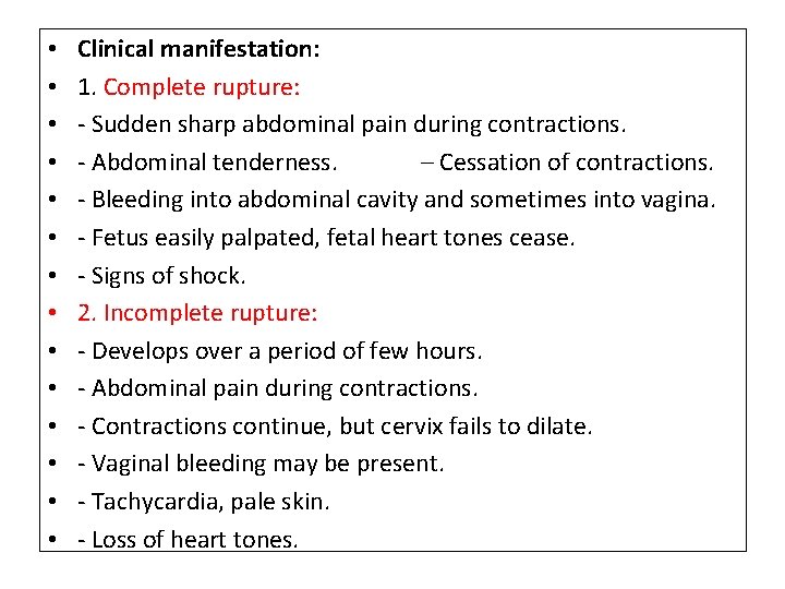  • • • • Clinical manifestation: 1. Complete rupture: - Sudden sharp abdominal