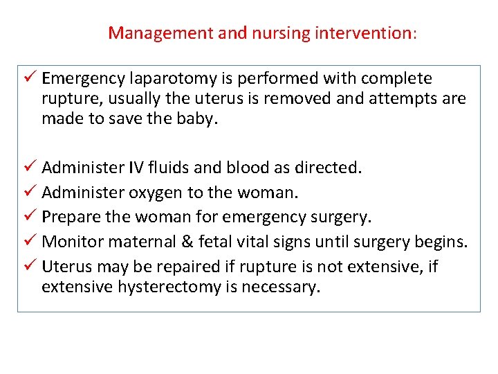 Management and nursing intervention: ü Emergency laparotomy is performed with complete rupture, usually the