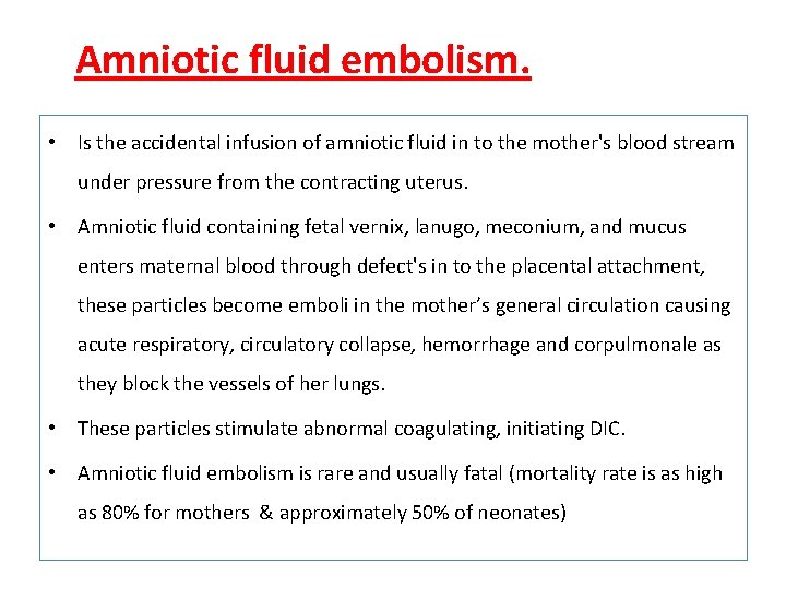 Amniotic fluid embolism. • Is the accidental infusion of amniotic fluid in to the