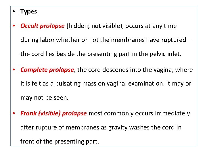  • Types • Occult prolapse (hidden; not visible), occurs at any time during