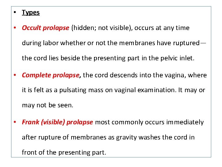 • Types • Occult prolapse (hidden; not visible), occurs at any time during