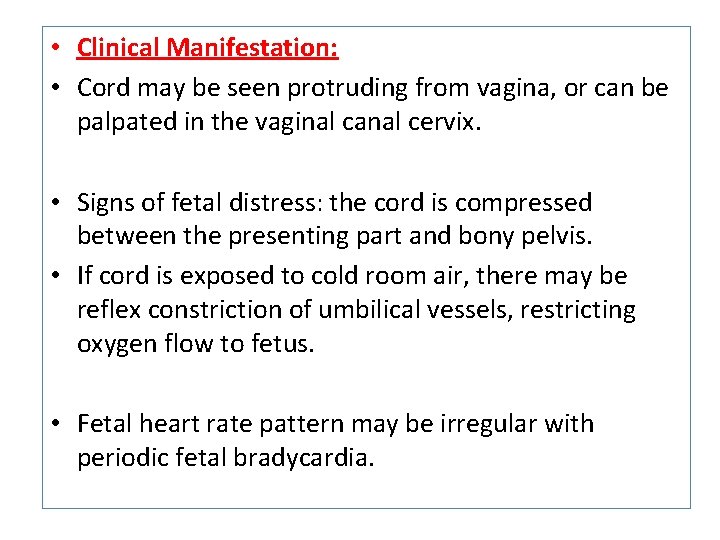  • Clinical Manifestation: • Cord may be seen protruding from vagina, or can