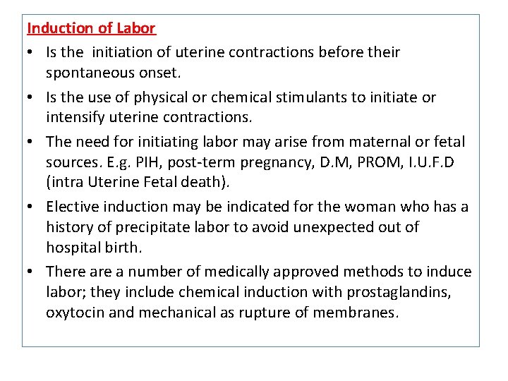 Induction of Labor • Is the initiation of uterine contractions before their spontaneous onset.