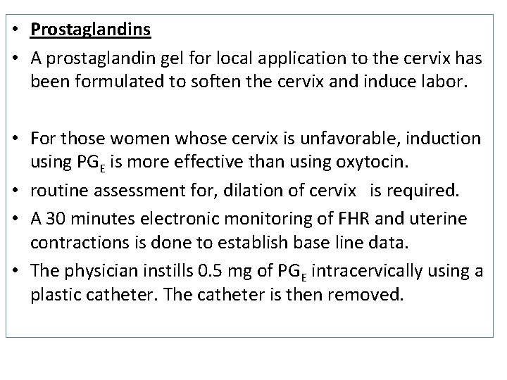  • Prostaglandins • A prostaglandin gel for local application to the cervix has