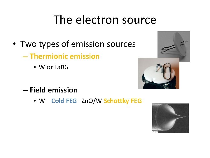 The electron source • Two types of emission sources – Thermionic emission • W