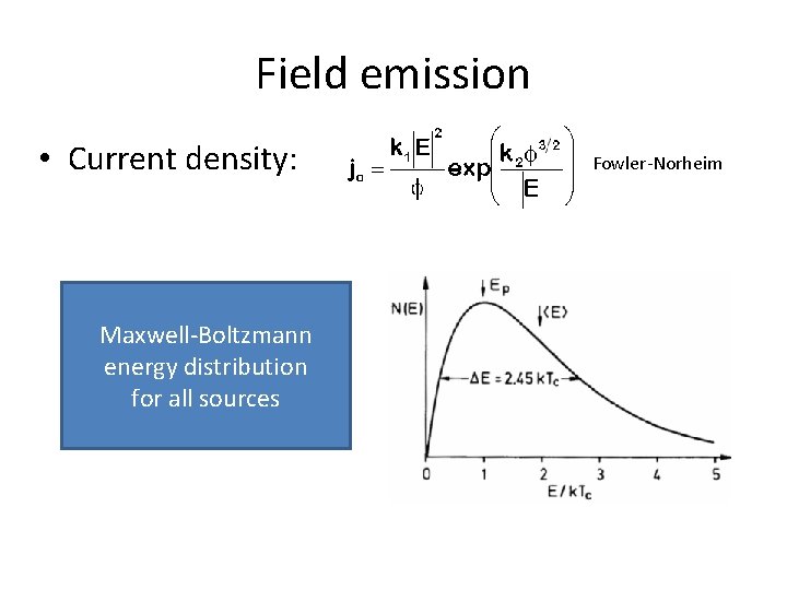 Field emission • Current density: Maxwell-Boltzmann energy distribution for all sources Fowler-Norheim 