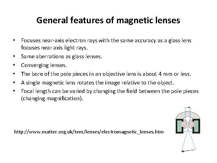 General features of magnetic lenses • Focuses near-axis electron rays with the same accuracy