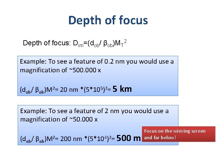 Depth of focus: Dim=(dob/ βob)MT 2 Example: To see a feature of 0. 2